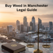 Buy Weed in Manchester: Cannabis Laws & Visitor Guide (2026)
